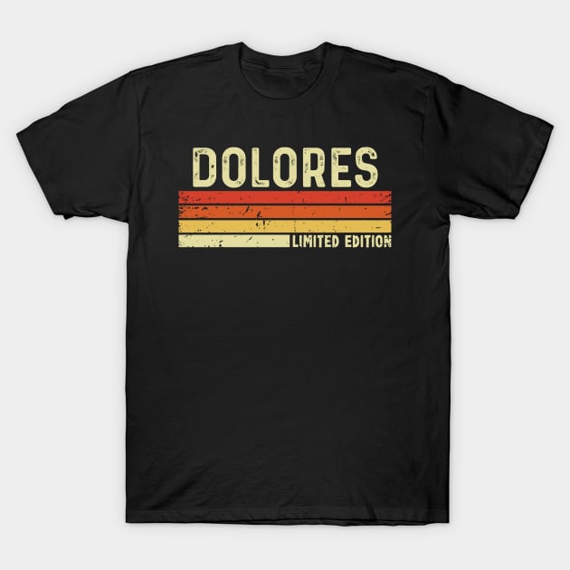 Dolores Name Vintage Retro Limited Edition Gift T-Shirt by CoolDesignsDz